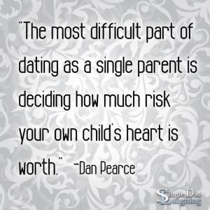The most difficult part of dating as a single parent is deciding how ...