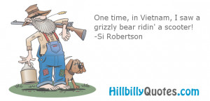 One time, in Vietnam, I saw a grizzly bear ridin' a scooter!