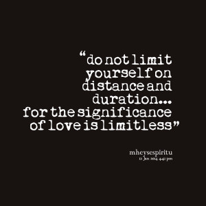 Quotes Picture: do not limit yourself on distance and duration for the ...