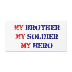 He's not only my brother and a marine....he's also my hero