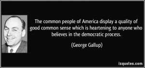 The common people of America display a quality of good common sense ...
