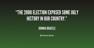 The 2000 election exposed some ugly history in our country.”