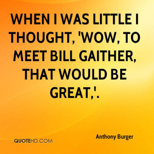 ... little I thought, 'Wow, to meet Bill Gaither, that would be great