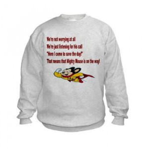 Mighty Mouse Quote Kids Sweatshirt $20.39 Warm up while lookin ...