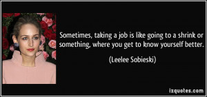 ... or something, where you get to know yourself better. - Leelee Sobieski