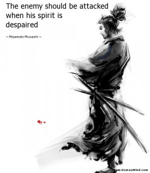 ... his spirit is despaired - Miyamoto Musashi Quotes - StatusMind.com