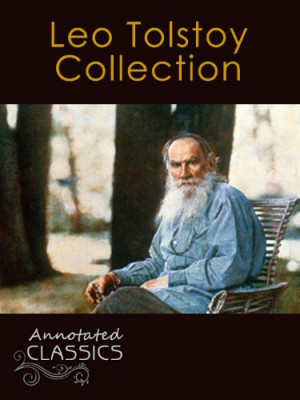 Leo Tolstoy: Collection of 78 Classic Works with analysis and ...