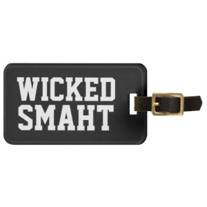 Funny Luggage Tag For Bostonians And Others With Wicked Accents Reads
