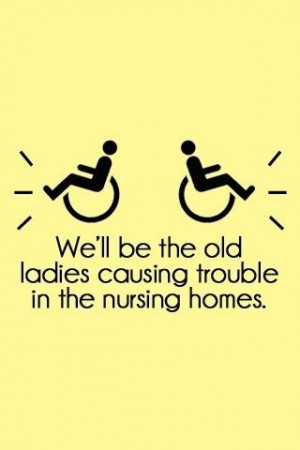 ... trouble in the nursing homes unknown quotes added by sarahlove585 2 up