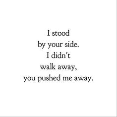 Pushing Away Quotes Pushed me away.