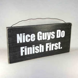 Nice Guys do Finish First Wood Sign - Free Shipping! Assorted colors ...