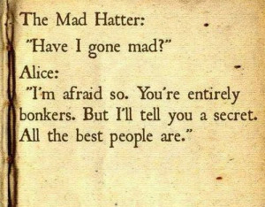 funny famous quotes care the mad hatter have i gone mad