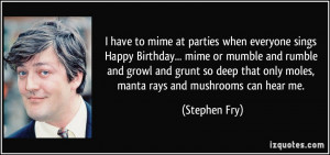 mime at parties when everyone sings Happy Birthday... mime or mumble ...