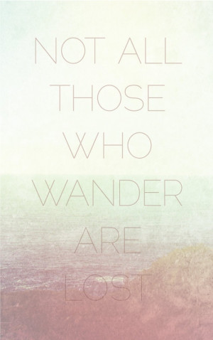 Tolkien. Words for the perpetual wanderer.