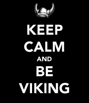 Keep Calm and Be Viking