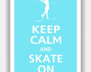 Keep Calm and SKATE ON Print 13x19 (Color featured: Spa Blue--over 700 ...