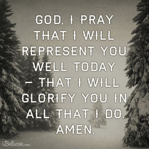 Help me to glorify you today God