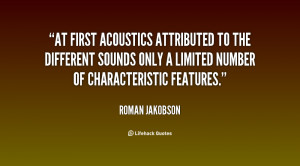 At first acoustics attributed to the different sounds only a limited ...