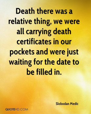 ... death certificates in our pockets and were just waiting for the date