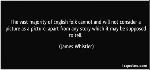 More James Whistler Quotes