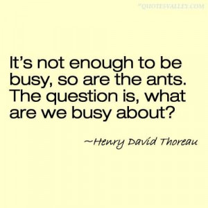 It’s Not Enough To Be Busy