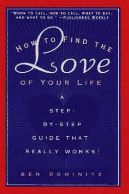 How to Find the Love of Your Life: A Step-By-Step Program That Really ...