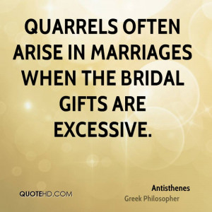 Quarrels often arise in marriages when the bridal gifts are excessive.