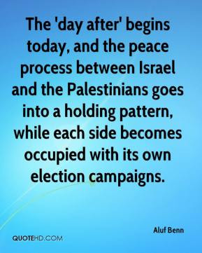 The 'day after' begins today, and the peace process between Israel and ...