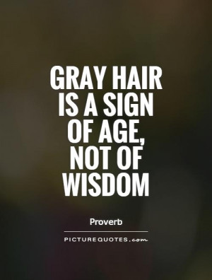 quotes for gray hair source http picturequotes com hair quotes