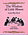 Little Women. See more such nuggets in the book, The Wisdom of Little ...