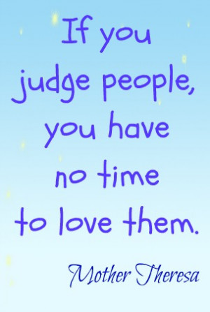 Don't Be Judgemental Quotes http://brainfoggles.com/2012/07/21/dont ...