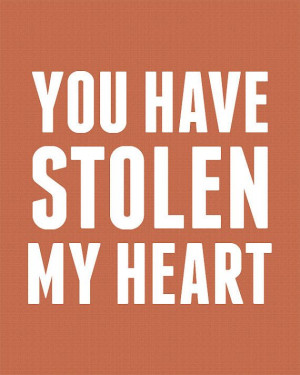 Back > Gallery For > You Have Stolen My Heart Quotes