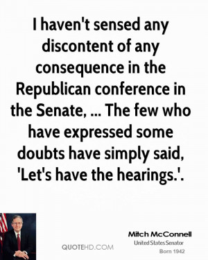haven't sensed any discontent of any consequence in the Republican ...