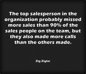 in the organization probably missed more sales than 90% of the sales ...