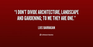 quote-Luis-Barragan-i-dont-divide-architecture-landscape-and-gardening ...