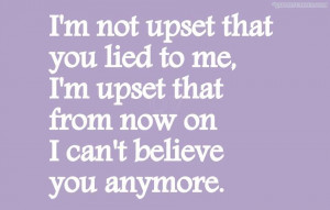 Not Upset That You Lied To Me