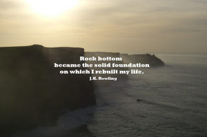 Quote by J.K. Rowling. Rock bottom became the solid foundation on ...