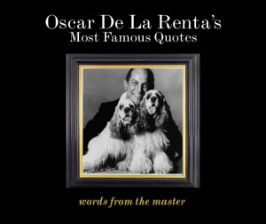 Oscar De La Renta’s Most Famous Quotes