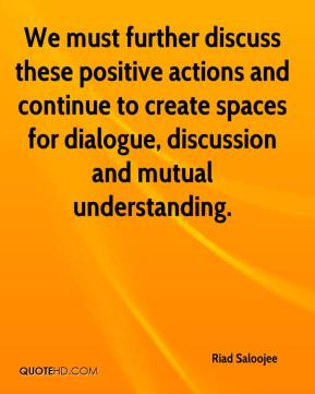 We must further discuss these positive actions and continue to create ...
