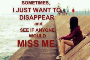 Sometimes I want to disappear... #quote