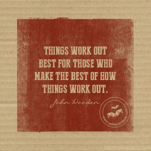 ... Work Out Best For Those Who Make The Best Of How Things Work Out