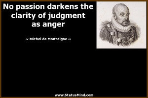 ... of judgment as anger - Michel de Montaigne Quotes - StatusMind.com