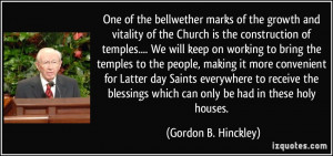 ... which can only be had in these holy houses. - Gordon B. Hinckley