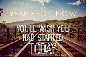 You will wish you had started today!