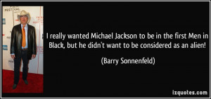 ... , but he didn't want to be considered as an alien! - Barry Sonnenfeld