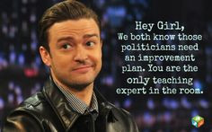 Hey Girl, we both know those politicians need an Improvement Plan ...