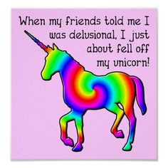 Delusional Unicorn Funny Poster Sign More