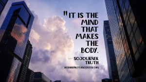 sojourner truth quote mind that makes the body - 07.14.15 - 1800
