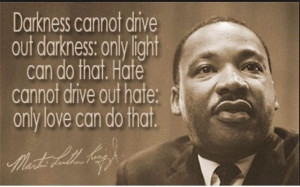 ... drive out hate: only love can do that