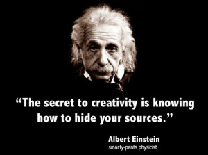 ... is knowing how to hide your sources .” – Albert Einstein